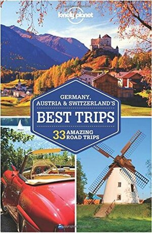 Lonely Planet Germany, AustriaSwitzerland's Best Trips by Lonely Planet