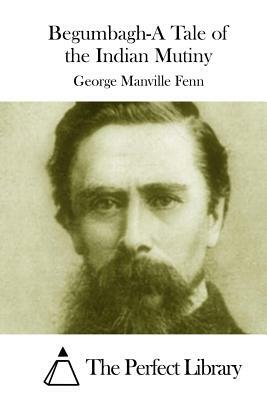 Begumbagh-A Tale of the Indian Mutiny by George Manville Fenn