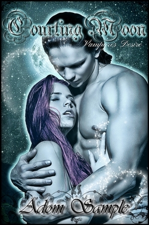 Courting Moon: Vampyres Desire by Adom Sample