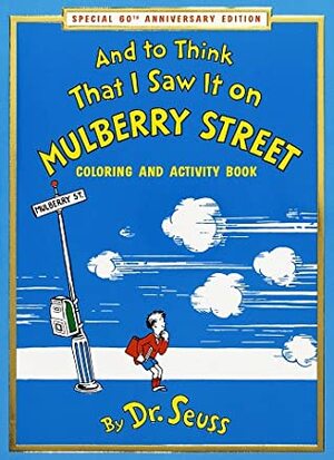 And to Think That I Saw It on Mulberry Street Coloring & Activity Book by Dr. Seuss