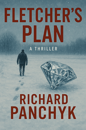 Fletcher's Plan: A Novel by Richard Panchyk, Richard Panchyk