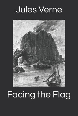 Facing the Flag by Jules Verne