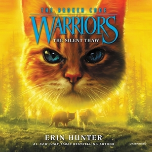 Warriors: The Broken Code #2: The Silent Thaw by Erin Hunter