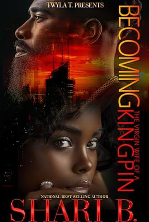 Becoming the Virgin Wife of a Kingpin by Shari B.