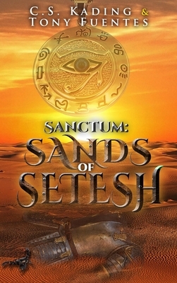 Sanctum: Sands of Setesh by Tony Fuentes, C. S. Kading