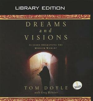 Dreams and Visions (Library Edition): Is Jesus Awakening the Muslim World? by Tom Doyle