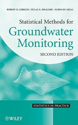 Statistical Methods for Groundwater Monitoring by Subhash Aryal, Robert D. Gibbons, Dulal K. Bhaumik