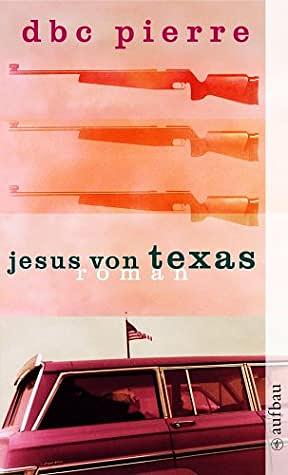 Jesus von Texas by D.B.C. Pierre