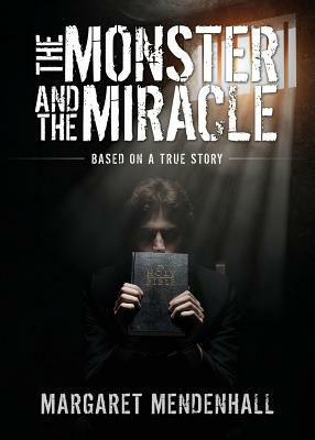 The Monster and the Miracle by Margaret Mendenhall