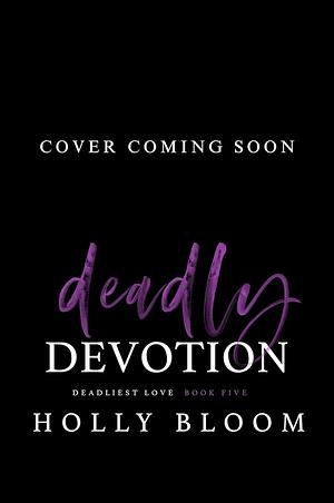 Deadly Devotion by Holly Bloom