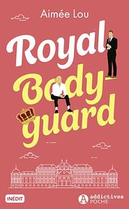 Royal Bodyguard by Aimée Lou