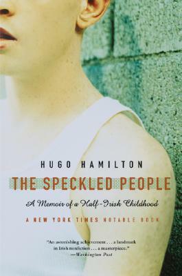 The Speckled People: A Memoir of a Half-Irish Childhood by Hugo Hamilton