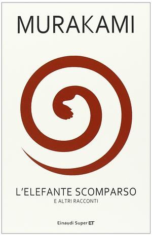 L'elefante scomparso e altri racconti by Haruki Murakami