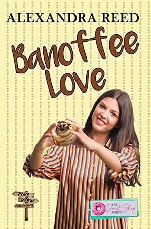 Banoffee Love by Alexandra Reed