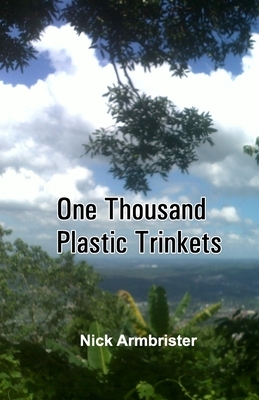 One Thousand Plastic Trinkets by Nick Armbrister