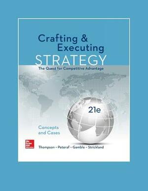 Crafting & Executing Strategy: The Quest for Competitive Advantage: Concepts and Cases by Margaret A. Peteraf, Arthur Thompson, John E. Gamble