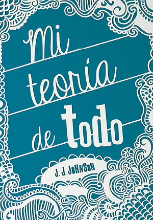 Mi teoría de todo by J.J. Johnson