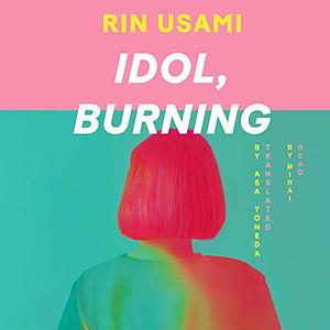 Idol, Burning by Rin Usami