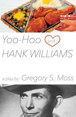 Yoo-Hoo and Hank Williams: A Play by Gregory S. Moss