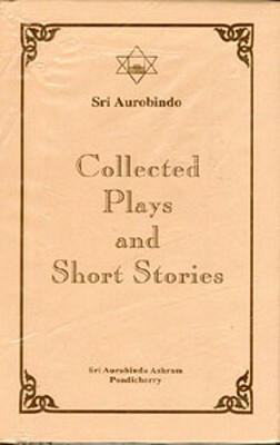 Collected Plays & Short Stories (2 Vol.Set) by Sri Aurobindo