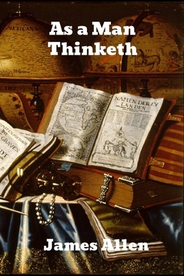 As a Man Thinketh by James Allen