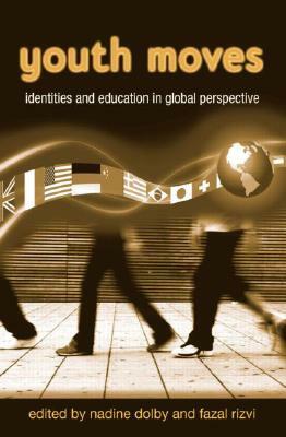 Youth Moves: Identities and Education in Global Perspective by 
