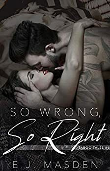 So Wrong, So Right (Taboo Tales, #1) by E.J. Masden