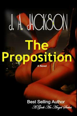 The Proposition A Geek An Angel: A Geek An Angel The Proposition by J. A. Jackson, Rossi V. Jackson