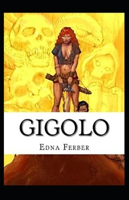 Gigolo Illustrated by Edna Ferber