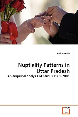 Nuptiality Patterns in Uttar Pradesh by Ravi Prakash