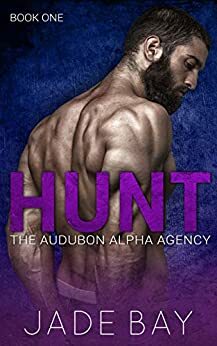 Hunt (The Audubon Alpha Agency Book 1) by Jade Bay