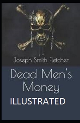 Dead Men's Money Illustrated by Joseph Smith Fletcher