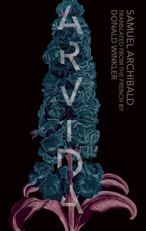 Arvida by Samuel Archibald, Donald Winkler