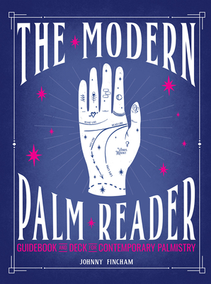 The Modern Palm Reader (Guidebook & Deck Set): Guidebook and Deck for Contemporary Palmistry [With Cards] by Johnny Fincham
