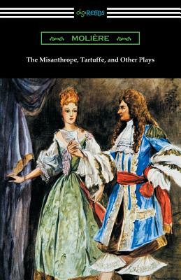 The Misanthrope, Tartuffe, and Other Plays (with an Introduction by Henry Carrington Lancaster) by Molière