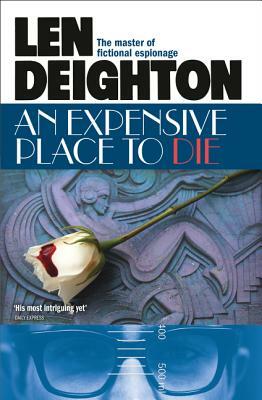 An Expensive Place to Die by Len Deighton