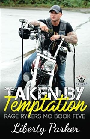 Taken by Temptation: Rage Ryders MC (Volume 5) by Liberty Parker