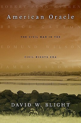 American Oracle: The Civil War in the Civil Rights Era by David W. Blight