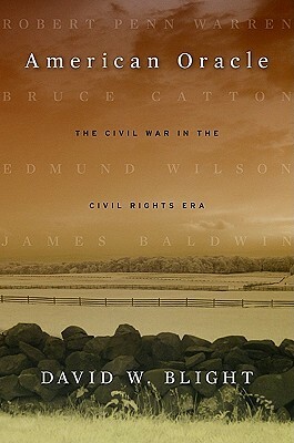 American Oracle: The Civil War in the Civil Rights Era by David W. Blight