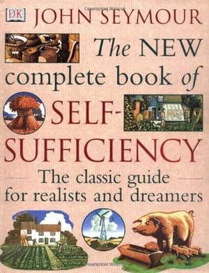 The New Complete Book Of Self Sufficiency by John Seymour
