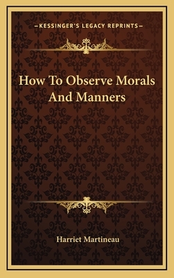 How to Observe Morals and Manners by Harriet Martineau