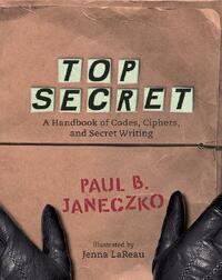 Top Secret: A Handbook of Codes, Ciphers and Secret Writing by 