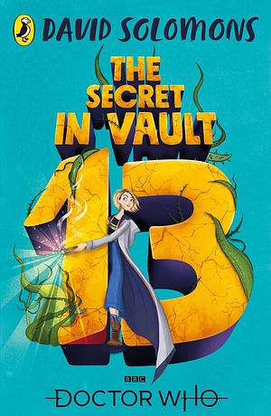 The Secret in Vault 13: A Doctor Who Story by David Solomons