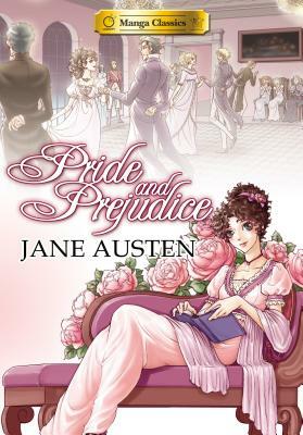 Manga Classics: Pride & Prejudice by Jane Austen, Jane Austen
