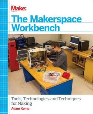 The Makerspace Workbench by Adam Kemp