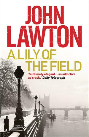 A Lily of the Field by John Lawton