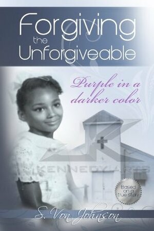 Forgiving The Unforgivable by Sherry Johnson