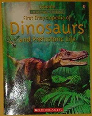 First Encyclopedia of Dinosaurs and Prehistoric Life (Usborne First Encyclopedia) by Fiona Chandler