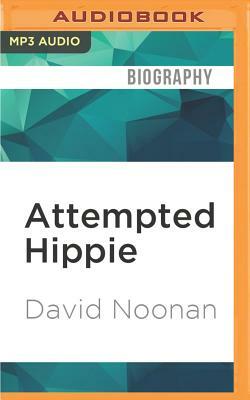 Attempted Hippie by David Noonan