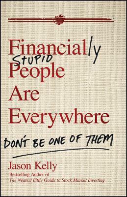 Financially Stupid People by Jason Kelly